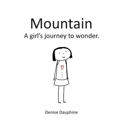 Muntele: Călătoria unei fete către uimire - Mountain: A girl's journey to wonder