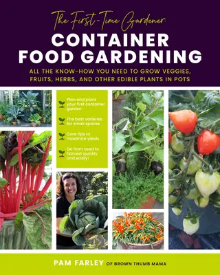 Grădinarul începător: Container Food Gardening: All the Know-How You Need to Grow Veggies, Fruits, Herbs, and Other Edible Plants in Pots - The First-Time Gardener: Container Food Gardening: All the Know-How You Need to Grow Veggies, Fruits, Herbs, and Other Edible Plants in Pots
