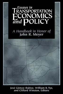 Eseuri în economia și politica transporturilor: Un manual în onoarea lui John R. Meyer - Essays in Transportation Economics and Policy: A Handbook in Honor of John R. Meyer