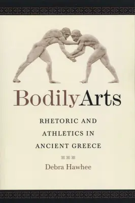Arte corporale: Retorică și atletism în Grecia antică - Bodily Arts: Rhetoric and Athletics in Ancient Greece
