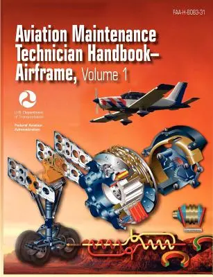Manualul tehnicianului de întreținere a aviației - Airframe. Volumul 1 (FAA-H-8083-31) - Aviation Maintenance Technician Handbook - Airframe. Volume 1 (FAA-H-8083-31)