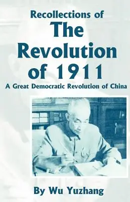 Amintiri de la Revoluția din 1911: O mare revoluție democratică a Chinei - Recollections of the Revolution of 1911: A Great Democratic Revolution of China