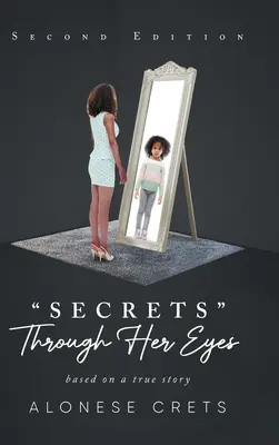 Secrete prin ochii ei: bazat pe o poveste adevărată - Secrets Through Her Eyes: based on a true story