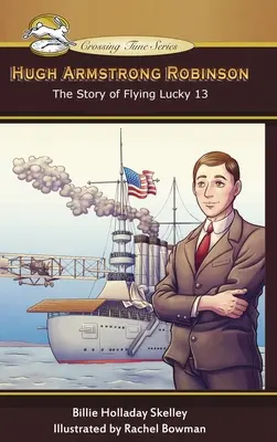 Hugh Armstrong Robinson: Povestea zborului Lucky 13 - Hugh Armstrong Robinson: The Story of Flying Lucky 13