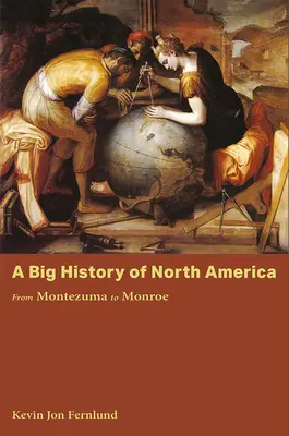 O mare istorie a Americii de Nord: De la Montezuma la Monroe - A Big History of North America: From Montezuma to Monroe