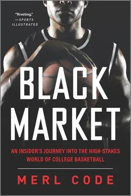 Black Market: O călătorie din interior în lumea cu mize mari a baschetului universitar - Black Market: An Insider's Journey Into the High-Stakes World of College Basketball