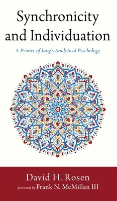 Sincronicitate și Individuare: O introducere în psihologia analitică a lui Jung - Synchronicity and Individuation: A Primer of Jung's Analytical Psychology