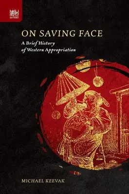 On Saving Face: O scurtă istorie a aproprierii occidentale - On Saving Face: A Brief History of Western Appropriation
