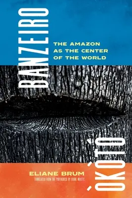 Banzeiro kt: Amazonul ca centru al lumii - Banzeiro kt: The Amazon as the Center of the World