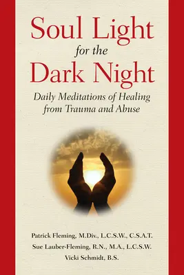 Lumină sufletească pentru noaptea întunecată: Meditații zilnice de vindecare de traume și abuzuri - Soul Light for the Dark Night: Daily Meditations of Healing from Trauma and Abuse