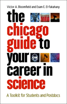 The Chicago Guide to Your Career in Science: Un set de instrumente pentru studenți și postdoctoranzi - The Chicago Guide to Your Career in Science: A Toolkit for Students and Postdocs