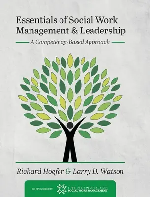 Essentials of Social Work Management and Leadership: O abordare bazată pe competențe - Essentials of Social Work Management and Leadership: A Competency-Based Approach
