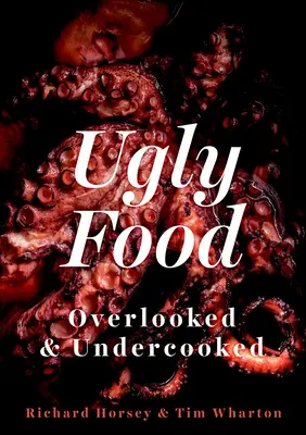 Mâncarea urâtă: Trecute cu vederea și insuficient gătite - Ugly Food: Overlooked and Undercooked