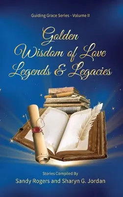 Înțelepciunea de aur a iubirii Legende și moșteniri - Golden Wisdom of Love Legends & Legacies