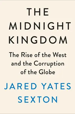 The Midnight Kingdom: O istorie a puterii, a paranoiei și a crizei viitoare - The Midnight Kingdom: A History of Power, Paranoia, and the Coming Crisis