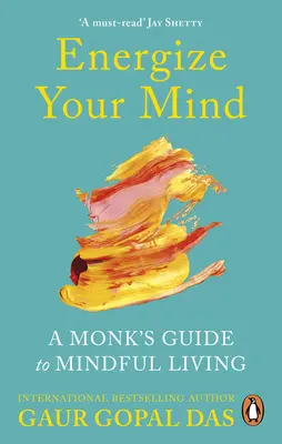Energizează-ți mintea: Ghidul unui călugăr pentru o viață conștientă - Energize Your Mind: A Monk's Guide to Mindful Living