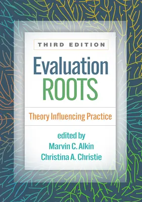 Rădăcinile evaluării: Teoria influențează practica - Evaluation Roots: Theory Influencing Practice