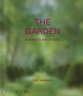 Grădina: Elemente și stiluri - The Garden: Elements and Styles