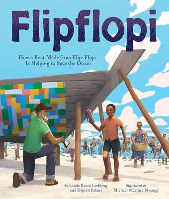 Flipflopi: Cum o barcă făcută din flip-flops ajută la salvarea oceanului - Flipflopi: How a Boat Made from Flip-Flops Is Helping to Save the Ocean