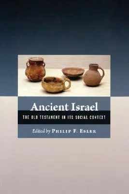 Israelul antic: Vechiul Testament în contextul său social - Ancient Israel: The Old Testament in Its Social Context