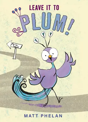 Las-o pe Prună! - Leave It to Plum!
