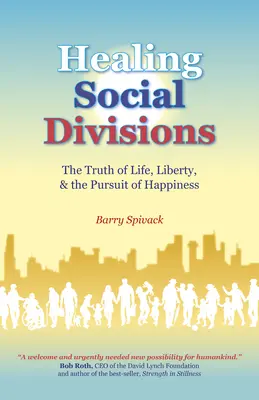Vindecarea diviziunilor sociale: Adevărul despre viață, libertate și căutarea fericirii - Healing Social Divisions: The Truth of Life, Liberty and the Pursuit of Happiness
