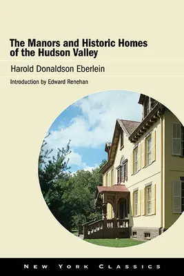 Conacele și casele istorice din Valea Hudsonului (The Manors and Historic Homes of the Hudson Valley) - The Manors and Historic Homes of the Hudson Valley