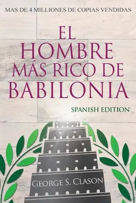 El Hombre Ms Rico De Babilonia - Cel mai bogat om din Babilon - ediție spaniolă - El Hombre Ms Rico De Babilonia - Richest Man In Babylon - Spanish Edition