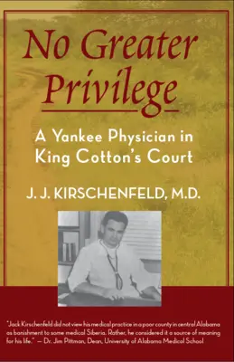 Nu există privilegiu mai mare: Un medic yankeu la curtea regelui Cotton - No Greater Privilege: A Yankee Physician in King Cotton's Court