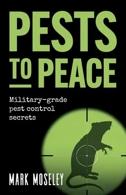 De la dăunători la pace: Secrete militare de combatere a dăunătorilor - Pests to Peace: Military-grade pest control secrets