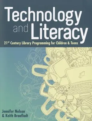 Tehnologie și alfabetizare: Programarea bibliotecii secolului XXI pentru copii și adolescenți - Technology and Literacy: 21st Century Library Programming for Children & Teens