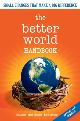 Manualul Lumea mai bună: Schimbări mici care fac o mare diferență - The Better World Handbook: Small Changes That Make a Big Difference