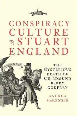 Cultura conspirației în Anglia Stuart: Moartea misterioasă a lui Sir Edmund Berry Godfrey - Conspiracy Culture in Stuart England: The Mysterious Death of Sir Edmund Berry Godfrey