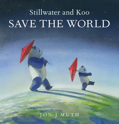 Stillwater și Koo salvează lumea (a Stillwater and Friends Book) - Stillwater and Koo Save the World (a Stillwater and Friends Book)