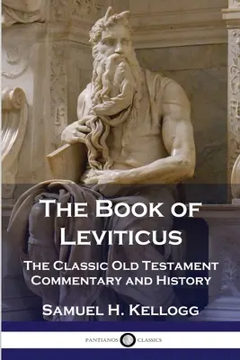 Cartea Leviticului: Comentariul și istoria clasică a Vechiului Testament - The Book of Leviticus: The Classic Old Testament Commentary and History