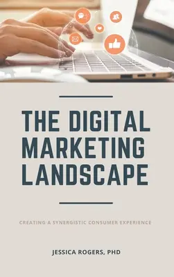 Peisajul marketingului digital: Crearea unei experiențe sinergetice a consumatorului - Digital Marketing Landscape: Creating a Synergistic Consumer Experience