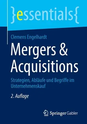 Fuziuni și achiziții: Strategien, Ablufe Und Begriffe Im Unternehmenskauf - Mergers & Acquisitions: Strategien, Ablufe Und Begriffe Im Unternehmenskauf