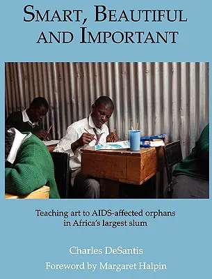 Inteligent, frumos și important: Predarea artei orfanilor afectați de SIDA din cea mai mare mahala din Africa - Smart, Beautiful and Important: Teaching art to AIDS-affected orphans in Africa's largest slum
