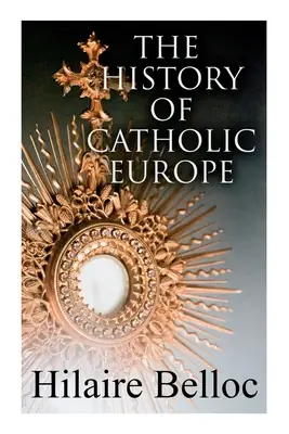 Istoria Europei catolice: Europa și credința & Supraviețuitori și noi veniți: Dușmanii vechi și noi ai Bisericii Catolice - The History of Catholic Europe: Europe and the Faith & Survivals and New Arrivals: The Old and New Enemies of the Catholic Church