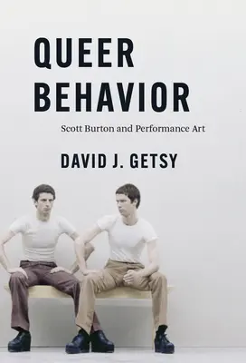 Queer Behavior: Scott Burton și arta spectacolului - Queer Behavior: Scott Burton and Performance Art