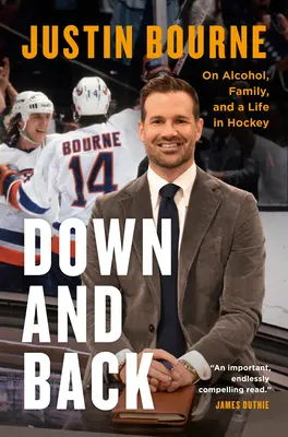 Down and Back: Despre alcool, familie și o viață în hochei - Down and Back: On Alcohol, Family, and a Life in Hockey