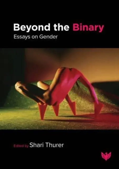 Beyond the Binary: Eseuri despre gen - Beyond the Binary: Essays on Gender