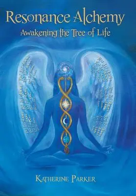 Alchimia rezonanței: Trezirea copacului vieții (Resonance Alchemy: Awakening the Tree of Life) - Resonance Alchemy: Awakening the Tree of Life