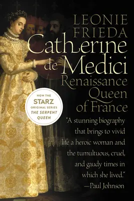 Catherine de Medici: regina renascentistă a Franței - Catherine de Medici: Renaissance Queen of France