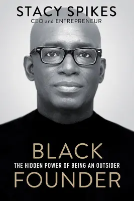 Black Founder: Puterea ascunsă de a fi un outsider - Black Founder: The Hidden Power of Being an Outsider