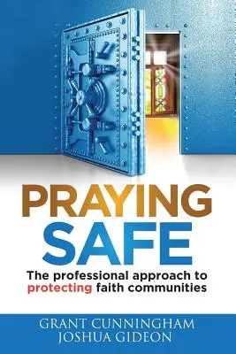 Rugăciunea în siguranță: Abordarea profesională a protejării comunităților religioase - Praying Safe: The professional approach to protecting faith communities