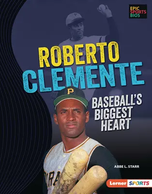 Roberto Clemente: Cea mai mare inimă din baseball - Roberto Clemente: Baseball's Biggest Heart