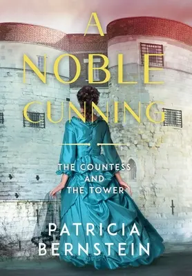 O nobilă viclenie: Contesa și turnul: The Countess and the Tower - A Noble Cunning: The Countess and the Tower