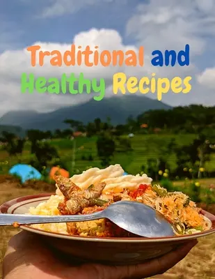 Rețete tradiționale și sănătoase pentru o viață plină de gust - Traditional and Healthy Recipes for a Tasteful Life