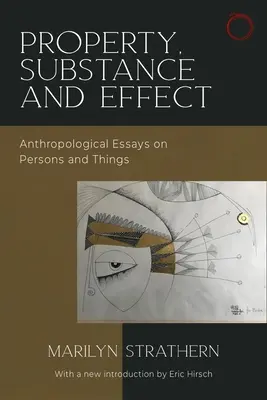 Proprietate, substanță și efect: Eseuri antropologice despre persoane și lucruri - Property, Substance, and Effect: Anthropological Essays on Persons and Things